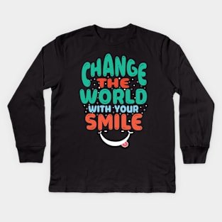 change the world with your smile Kids Long Sleeve T-Shirt